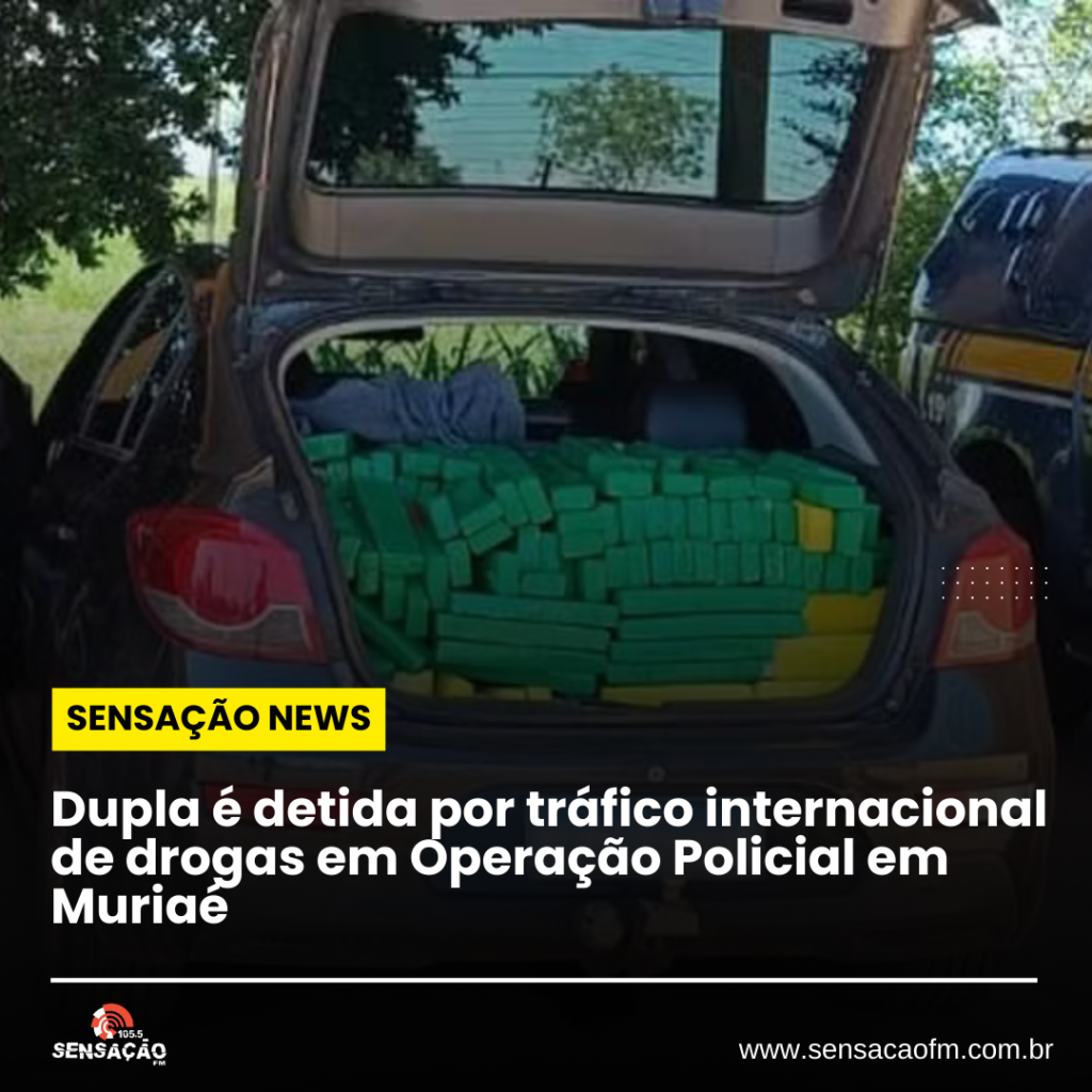 Dupla é detida por tráfico internacional de drogas em Operação Policial em Muriaé