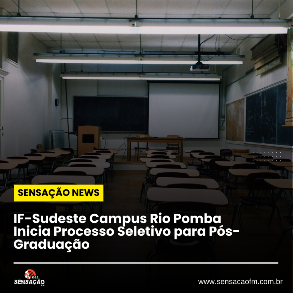 IF-Sudeste Campus Rio Pomba inicia Processo Seletivo para Pós-Graduação