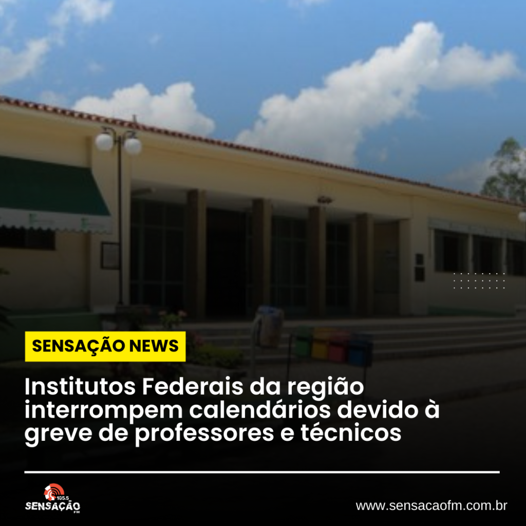 Institutos Federais da região interrompem calendários devido à greve de professores e técnicos