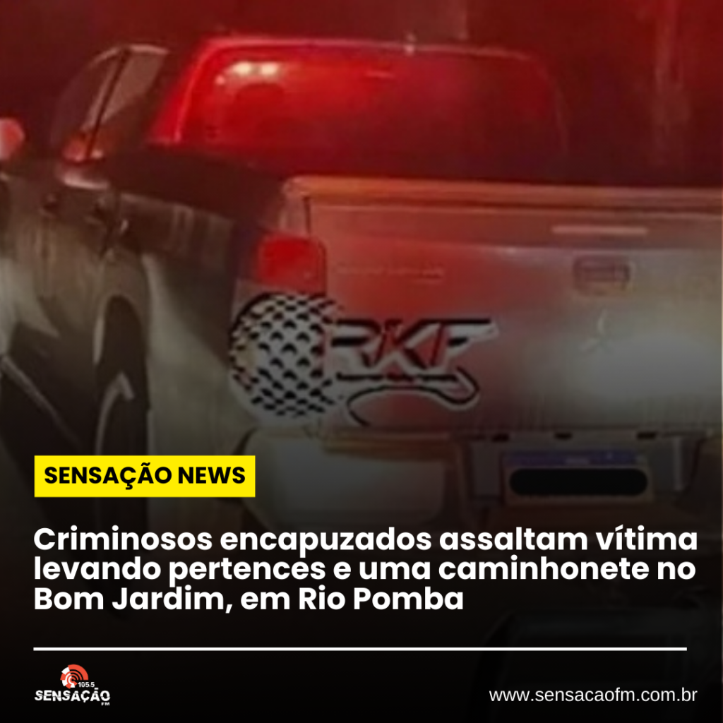 Criminosos encapuzados assaltam vítima levando pertences e uma caminhonete no Bom Jardim, em Rio Pomba