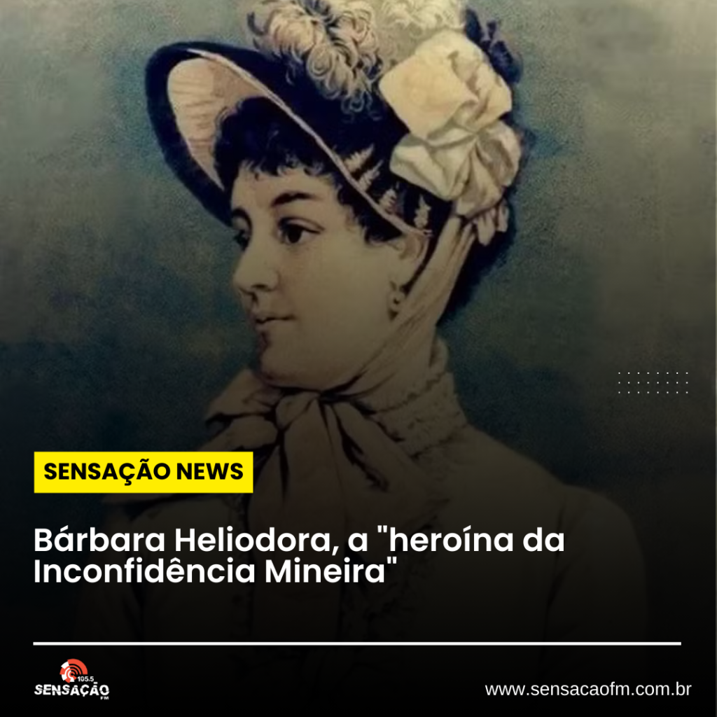 Bárbara Heliodora, a “heroína da Inconfidência Mineira”