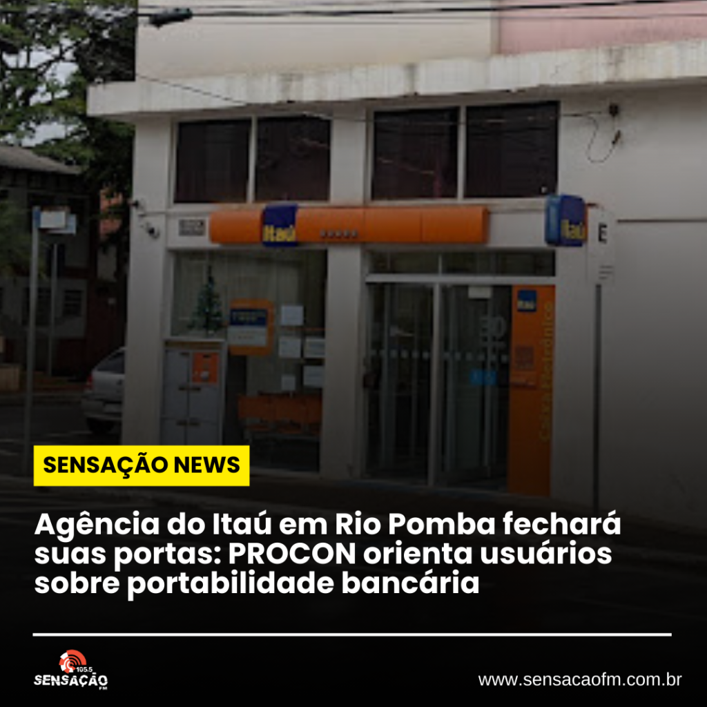 Agência do Itaú em Rio Pomba fechará suas portas: PROCON orienta usuários sobre portabilidade bancária