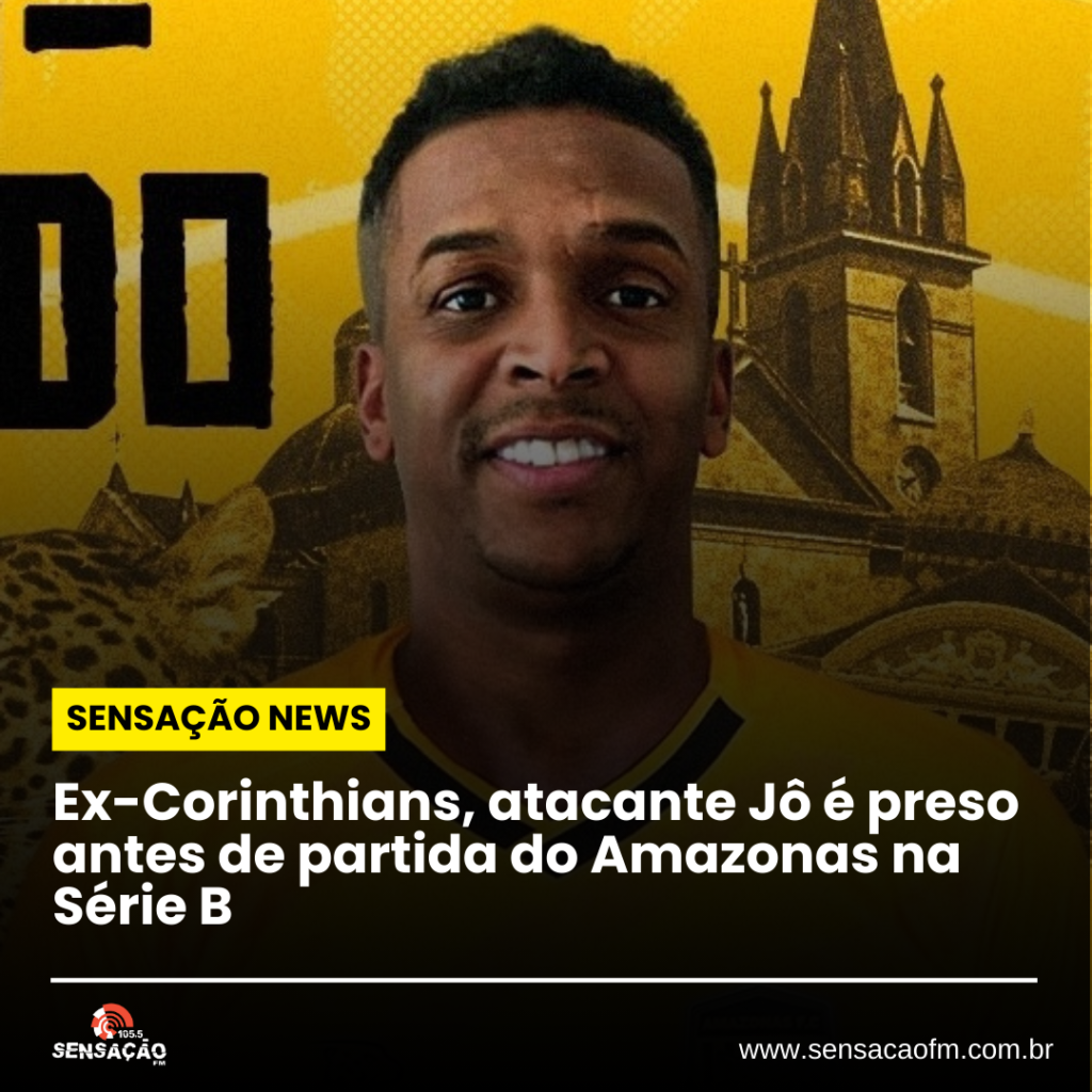 Ex-Corinthians, atacante Jô é preso antes de partida do Amazonas na Série B