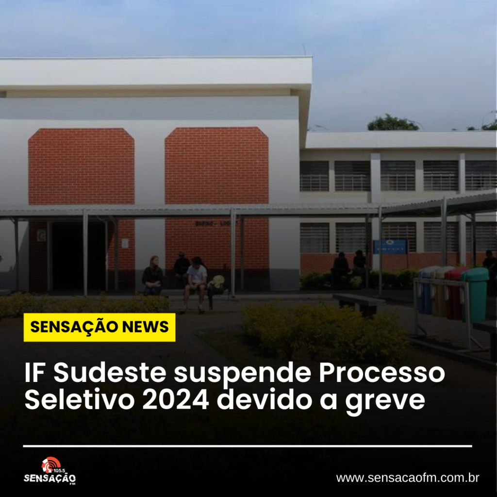 IF Sudeste suspende Processo Seletivo 2024 devido a greve