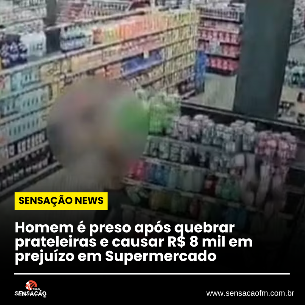 Homem é preso após quebrar prateleiras e causar R$ 8 mil em prejuízo em Supermercado